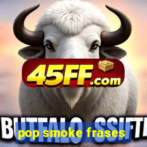 pop smoke frases